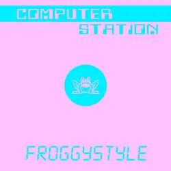 Computer Station & KABLAM & Your Planet Is Next - Froggystyle